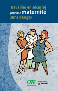 Brochure : Travailler en sécurité pour une maternité sans danger